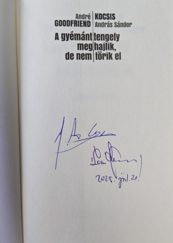 DEDIKÁLT - André Goodfriend - Kocsis András Sándor: A gyémánttengely meghajlik, de nem törik el