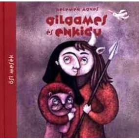 Kelemen Ágnes: Gilgames és Enkidu Kelemen Ágnes: Gilgames és Enkidu