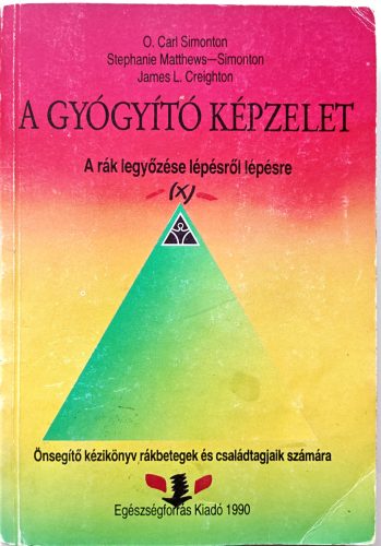 Simonton, O. Carl, Matthews-Simonton, Stephanie Creighton, James L.: A gyógyító képzelet