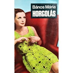 Bános Mária: A kötés-horgolás (1971) Bános Mária: A kötés-horgolás (1971)