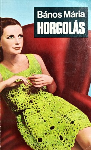 Bános Mária: A ​kötés-horgolás (1971)