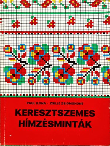 Paul Ilona · Zsille Zsigmondné: Keresztszemes ​hímzésminták