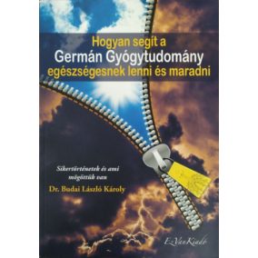 Dr. Budai László Károly: Hogyan segít a Germán Gyógytudomány egészségesnek lenni és maradni   Dr. Budai László Károly: Hogyan segít a Germán Gyógytudomány egészségesnek lenni és maradni
