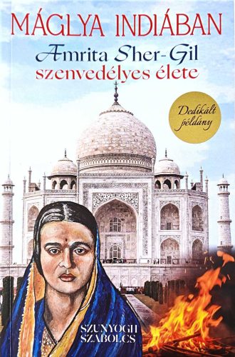 DEDIKÁLT - Szunyogh Szabolcs: Máglya Indiában (névre szóló)