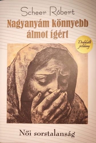 DEDIKÁLT - Scheer Róbert: Nagyanyám könnyebb álmot ígért
