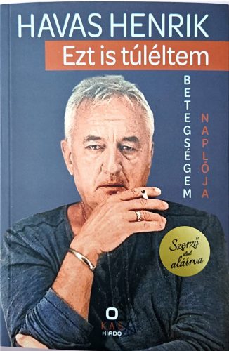 Dedikált - Havas Henrik: Ezt is túléltem