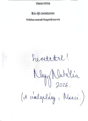 Nagy Natália által DEDIKÁLT - Kis éji csontzene! - Fiókban maradt forgatókönyvek (Tímár Péter)