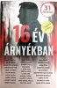 DEDIKÁLT - 16 év árnyékban - 19 szerző eredeti aláírásával