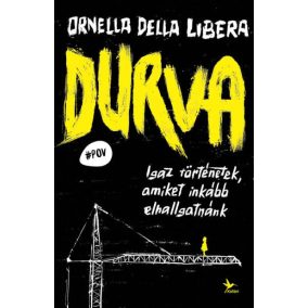 Durva - Igaz történetek, amiket inkább elhallgatnánk Durva - Igaz történetek, amiket inkább elhallgatnánk
