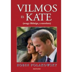 Vilmos és Kate - Avagy őfelsége, a szerelem Vilmos és Kate - Avagy őfelsége, a szerelem