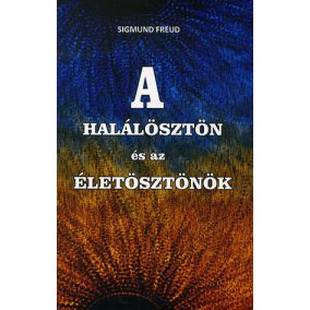 A halálösztön és az életösztönök A halálösztön és az életösztönök