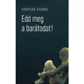 Edd meg a barátodat