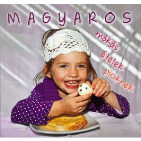 Magyaros mókás ételek piciknek Magyaros mókás ételek piciknek