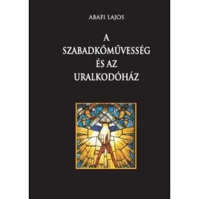 A szabadkőművesség és az uralkodóház A szabadkőművesség és az uralkodóház