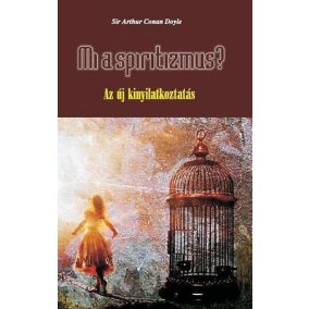 Mi a spiritizmus? - Az új kinyilatkoztatás Mi a spiritizmus? - Az új kinyilatkoztatás