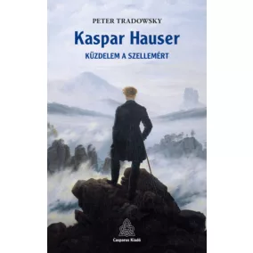 Kaspar Hauser - Küzdelem a szellemért