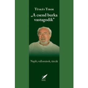 A csend burka vastagodik - naplók, vallomások, tárcák A csend burka vastagodik - naplók, vallomások, tárcák