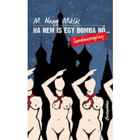 Ha nem is egy bomba nő... Ha nem is egy bomba nő...