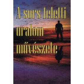A sors feletti uralom művészete A sors feletti uralom művészete