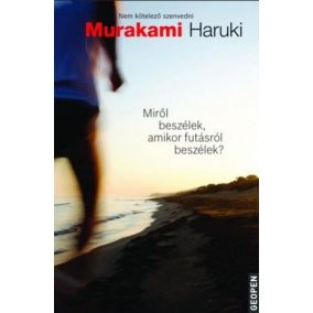 Miről beszélek, amikor futásról beszélek? Miről beszélek, amikor futásról beszélek?