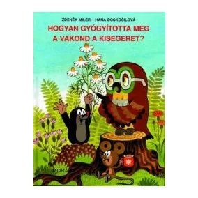 Hogyan gyógyította meg a vakond a kisegeret