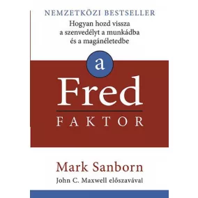   A Fred faktor - Hogyan hozd vissza a szenvedélyt a munkádba és a magánéletedbe