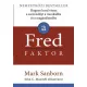 A Fred faktor - Hogyan hozd vissza a szenvedélyt a munkádba és a magánéletedbe