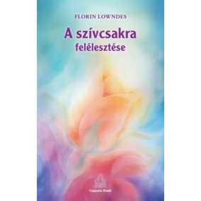 A szívcsakra felélesztése A szívcsakra felélesztése