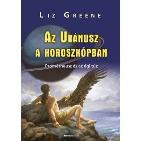 Az Uránusz a horoszkópban - Prométheusz és az égi tűz Az Uránusz a horoszkópban - Prométheusz és az égi tűz