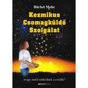 Kozmikus Csomagküldő Szolgálat - Avagy mitől működnek a csodák?   Kozmikus Csomagküldő Szolgálat - Avagy mitől működnek a csodák?