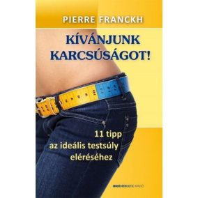Kívánjunk karcsúságot! - 11 tipp az ideális testsúly eléréséhez   Kívánjunk karcsúságot! - 11 tipp az ideális testsúly eléréséhez