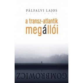 A Transz-Atlantik megállói - Gombrowicz A Transz-Atlantik megállói - Gombrowicz