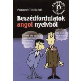 Beszédfordulatok angol nyelvből Beszédfordulatok angol nyelvből