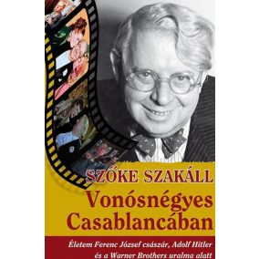 Vonósnégyes Casablancában - Életem Ferenc József császár, Adolf Hitler és a Warner Bross uralma alatt   Vonósnégyes Casablancában - Életem Ferenc József császár, Adolf Hitler és a Warner Bross uralma alatt