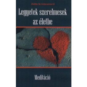 Legyetek szerelmesek az életbe - Meditáció Legyetek szerelmesek az életbe - Meditáció