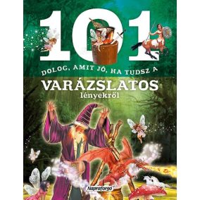 101 dolog, amit jó ha tudsz a varázslatos lényekről 101 dolog, amit jó ha tudsz a varázslatos lényekről
