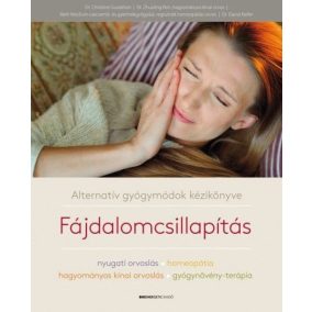Alternatív gyógymódok kézikönyve - Fájdalomcsillapítás   Alternatív gyógymódok kézikönyve - Fájdalomcsillapítás