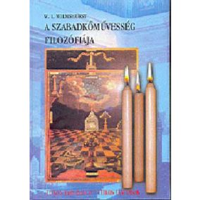 A szabadkőművesség filozófiája A szabadkőművesség filozófiája