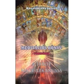 Meditációs könyv - Töredékek - A Tarot nagy arkánuma Meditációs könyv - Töredékek - A Tarot nagy arkánuma
