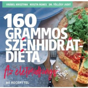 160 grammos szénhidrátdiéta - Az életmódkönyv 85 recepttel   160 grammos szénhidrátdiéta - Az életmódkönyv 85 recepttel
