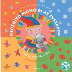 Kerekítő Manó és az évszakok - Mesék óvodásoknak Kerekítő Manó és az évszakok - Mesék óvodásoknak