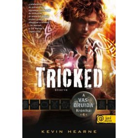 Tricked - Átverve - A Vasdruida Krónikái 4. Tricked - Átverve - A Vasdruida Krónikái 4.