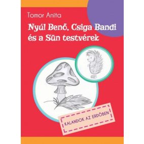 Nyúl Benő, Csiga Bandi és a Sün testvérek - Kalandok az erdőben   Nyúl Benő, Csiga Bandi és a Sün testvérek - Kalandok az erdőben