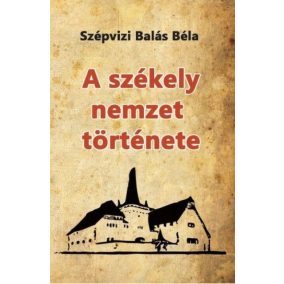 A székely nemzet története A székely nemzet története