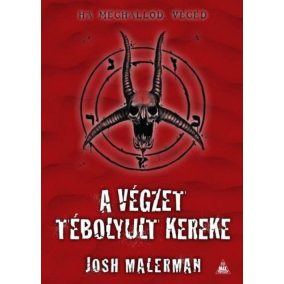 A végzet tébolyult kereke A végzet tébolyult kereke