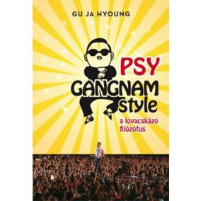 PSY Gangnam style - A lovacskázó filozófus PSY Gangnam style - A lovacskázó filozófus