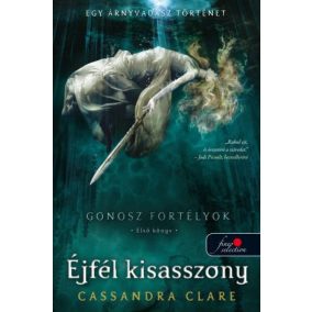 Gonosz fortélyok 1. - Lady Midnight - Éjfél kisasszony Gonosz fortélyok 1. - Lady Midnight - Éjfél kisasszony
