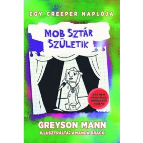 Mob sztár születik - Egy creeper naplója 2. Mob sztár születik - Egy creeper naplója 2.