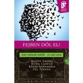 Fejben dől el? - Ami rajtunk múlik - és ami nem Fejben dől el? - Ami rajtunk múlik - és ami nem