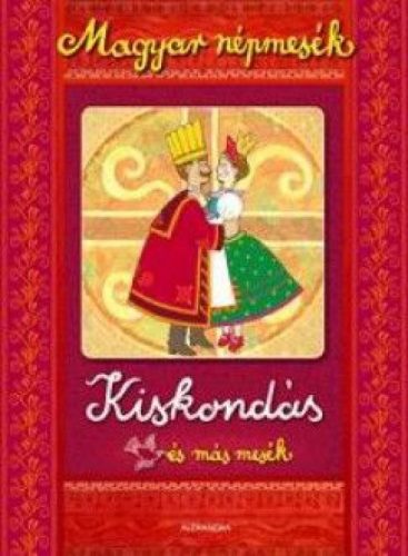Kiskondás és más mesék - Magyar népmesék